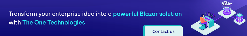 Transform your enterprise idea into a powerful Blazor solution with The One Technologies - Contact us.png